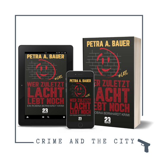Krimi (Berlin): Wer zuletzt lacht, lebt noch (Crime and the City, Band 1)